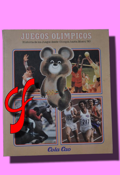 JUEGOS OLÍMPICOS. Historia de los Juegos desde Olimpia hasta Moscú '80